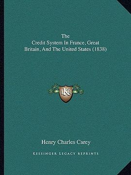 portada the credit system in france, great britain, and the united states (1838) (in English)