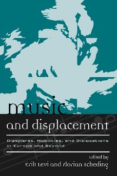 portada Music and Displacement: Diasporas, Mobilities, and Dislocations in Europe and Beyond (Europea: Ethnomusicologies and Modernities) (in English)