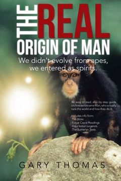 portada The Real Origin of Man: We Didn't Evolve From Apes, we Entered as Spirits. (en Inglés)