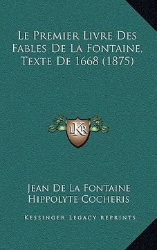 portada Le Premier Livre Des Fables De La Fontaine, Texte De 1668 (1875) (en Francés)