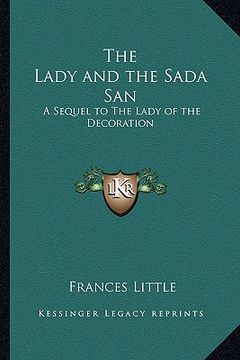 portada the lady and the sada san: a sequel to the lady of the decoration (in English)