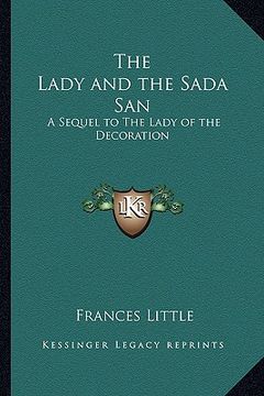 portada the lady and the sada san: a sequel to the lady of the decoration (en Inglés)