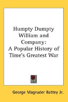 portada humpty dumpty william and company: a popular history of time's greatest war (en Inglés)