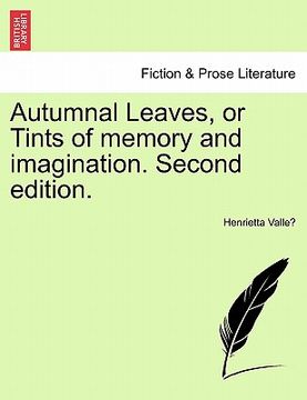 portada autumnal leaves, or tints of memory and imagination. second edition. (en Inglés)