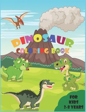 portada Dinosaur Coloring Book for Kids: A Dinosaur Activity Book with Facts - Great Gift for Boys & Girls - Ages 2-4, 4-8 (en Inglés)