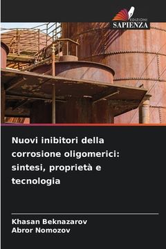 portada Nuovi inibitori della corrosione oligomerici: sintesi, proprietà e tecnologia (en Italiano)