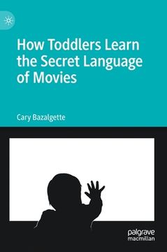 portada How Toddlers Learn the Secret Language of Movies [Hardcover ] (en Inglés)
