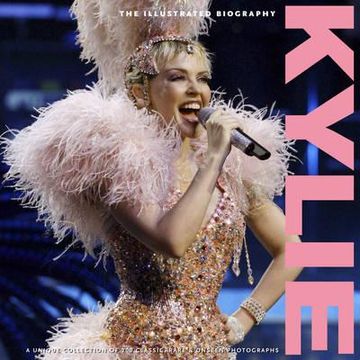 portada kylie: the illustrated biography. marie clayton (en Inglés)