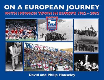 portada on a european journey: with ipswich town in europe 1962-2002 (en Inglés)