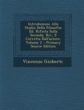 portada Introduzione Allo Studio Della Filosofia: Ed. Rifatta Sulla Seconda, Riv, E Corretta Dall'autore, Volume 2 (in Italian)