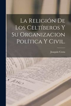 portada La Religion de los Celtiberos y su Organizacion Politica y Civil.