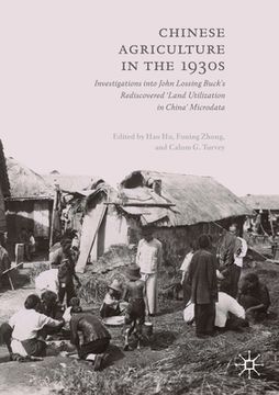 portada Chinese Agriculture in the 1930s: Investigations Into John Lossing Buck's Rediscovered 'Land Utilization in China' Microdata (in English)