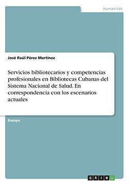 portada Servicios Bibliotecarios y Competencias Profesionales en Bibliotecas Cubanas del Sistema Nacional de Salud. En Correspondencia con los Escenarios Actuales