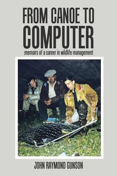 portada From Canoe to Computer: Memoirs of a Career in Wildlife Management (en Inglés)