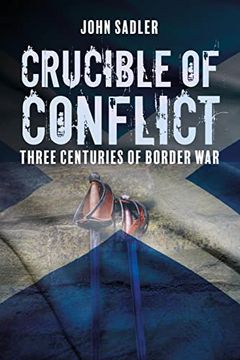 portada Crucible of Conflict: Three Centuries of Border War (in English)