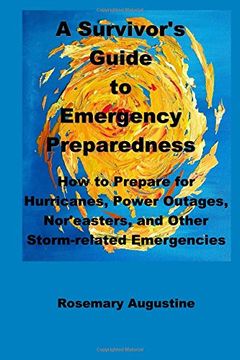 portada A Survivor's Guide to Emergency Preparedness: How to Prepare for Hurricanes, Power Outages, Nor'easters, and Other Storm-related Emergencies