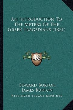 portada an introduction to the meters of the greek tragedians (1821) (en Inglés)