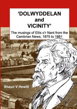 portada DOLWYDDELAN and VICINITY: The musings of Ellis o'r Nant from the Cambrian News, 1875 to 1881 (en Inglés)