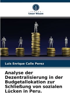 portada Analyse der Dezentralisierung in der Budgetallokation zur Schließung von sozialen Lücken in Peru. (in German)