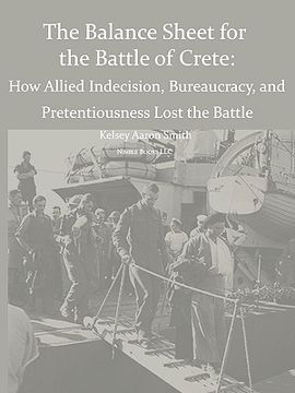 portada why the allies lost the battle of crete: how allied indecision, bureaucracy, and pretentiousness lost the battle (en Inglés)