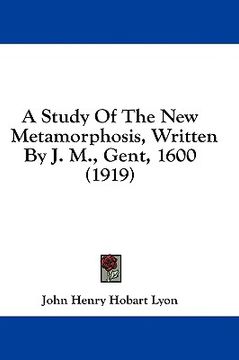 portada a study of the new metamorphosis, written by j. m., gent, 1600 (1919) (in English)