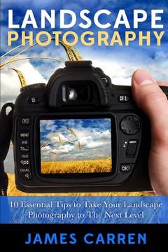 portada Landscape Photography: 10 Essential Tips To Take Your Landscape Photography To The Next Level (en Inglés)