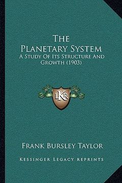 portada the planetary system: a study of its structure and growth (1903) (en Inglés)