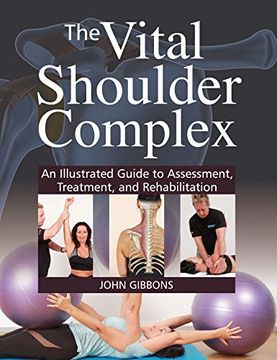 portada The Vital Shoulder Complex: An Illustrated Guide to Assessment, Treatment, and Rehabilitation (en Inglés)