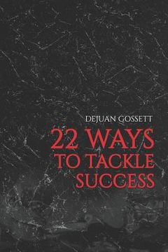 portada 22 Ways to Tackle Success: Steps to Becoming a Better You! (en Inglés)