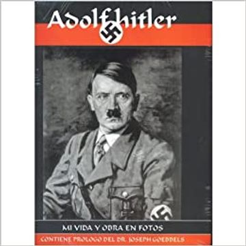 portada Adolf Hitler mi Vida y Obra en Fotos