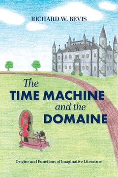 portada The Time Machine and the Domaine: Origins and Functions of Imaginative Literature (in English)