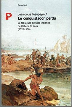 portada Le Conquistador Perdu: La Fabuleuse Odyssée Indienne de Cabeza de Vaca (1528-1536)