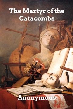 portada The Martyr of the Catacombs: A Tale of Ancient Rome