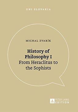 portada History of Philosophy i: From Heraclitus to the Sophists: 11 (Uni Slovakia: Humanities, Social Sciences and law for Universities) (in English)