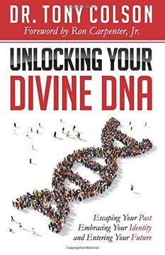 portada Unlocking Your Divine DNA: Escaping Your Past, Embracing Your Identity, and Entering Your Future