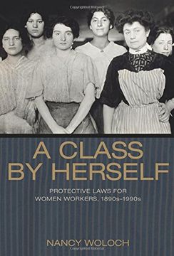 portada A Class by Herself: Protective Laws for Women Workers, 1890S–1990S (Politics and Society in Modern America) (en Inglés)