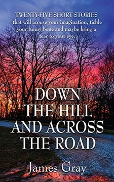 portada Down the Hill and Across the Road: A Book of Short Stories 