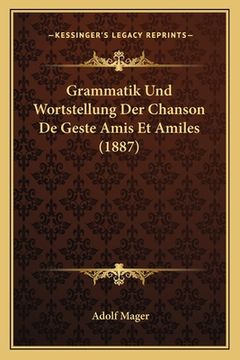 portada Grammatik Und Wortstellung Der Chanson De Geste Amis Et Amiles (1887) (en Alemán)