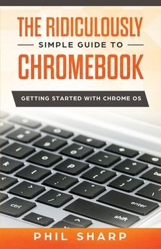 portada The Ridiculously Simple Guide to Chromebook: Getting Started With Chrome OS (en Inglés)