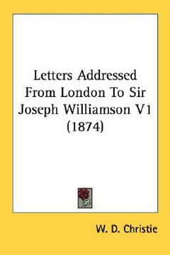 portada letters addressed from london to sir joseph williamson v1 (1874) (in English)