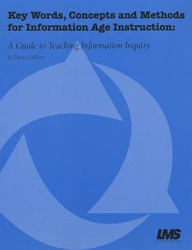 portada key words, concepts and methods for information age instruction: a guide to teaching information inquiry (en Inglés)