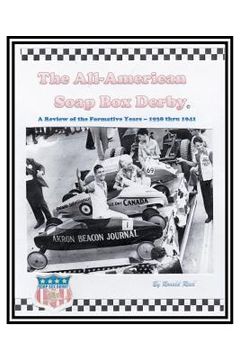 portada The All-American Soap Box Derby: A Review of the Formative Years 1938 thru 1941 (en Inglés)
