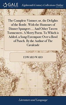 portada The Complete Vintner; Or, the Delights of the Bottle. With the Humours of Dinner Spungers. And Other Tavern Tormenters. A Merry Poem. To Which is. Bowl of Punch. By the Author of the Cavalcade 