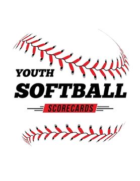 portada Youth Softball Scorecards: 100 Scoring Sheets For Baseball and Softball Games (in English)