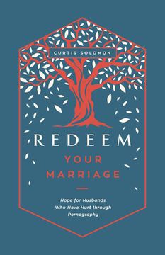portada Redeem Your Marriage: Hope for Husbands Who Have Hurt Through Pornography (en Inglés)