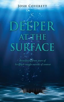 portada Deeper at the Surface: Resurfacing from years of Scripture taught outside of context