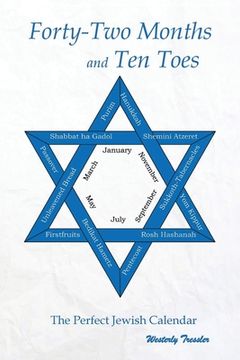 portada Forty-Two Months and ten Toes: A Dramanalysis of the Perfect Jewish Calendar (en Inglés)