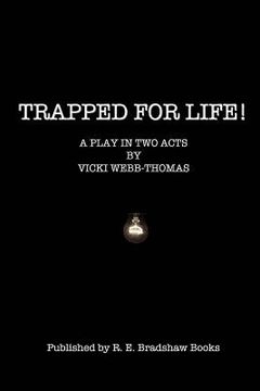 portada Trapped for Life!: A play in two acts. (en Inglés)