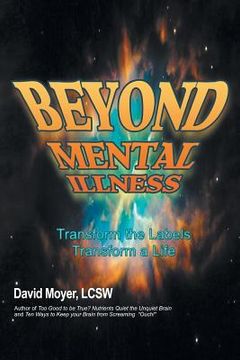 portada Beyond Mental Illness: Transform the Labels Transform a Life (en Inglés)