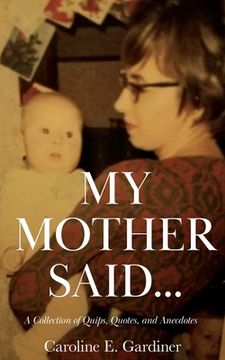 portada My Mother Said...: A Collection of Quips, Quotes, and Anecdotes (en Inglés)